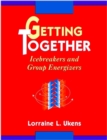 Image for Getting Together : Icebreakers and Group Energizers
