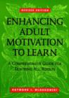 Image for Enhancing Adult Motivation to Learn : A Comprehensive Guide for Teaching All Adults