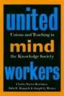 Image for United Mind Workers : Unions and Teaching in the Knowledge Society