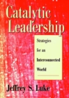 Image for Catalytic Leadership : Strategies for an Interconnected World