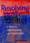 Image for Resolving Identity-Based Conflict In Nations, Organizations, and Communities