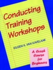 Image for Conducting Training Workshops : A Crash Course for Beginners