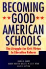 Image for Becoming Good American Schools : The Struggle for Civic Virtue in Education Reform
