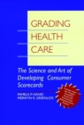Image for Grading health care  : the science and art of developing scorecards