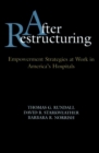 Image for After Restructuring : Empowerment Strategies at Work in America&#39;s Hospitals