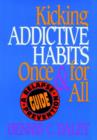 Image for Kicking addictive habits once and for all  : a relapse-prevention guide