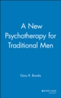 Image for A New Psychotherapy for Traditional Men