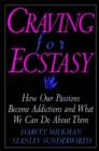 Image for Craving for Ecstasy : How Our Passions Become Addictions and What We Can Do about Them