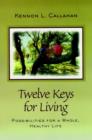 Image for Twelve keys for living  : possibilities for a whole, healthy life