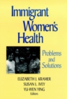 Image for Immigrant Women&#39;s Health : Problems and Solutions