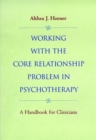 Image for Working with the Core Relationship Problem in Psychotherapy