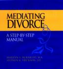 Image for Mediating Divorce : Package (Includes Mediator&#39;s Manual; Client&#39;s Workbook; The Children&#39;s Book; Audio Cassette)