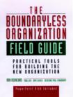 Image for The Boundaryless Organization Field Guide : Practical Tools for Building the New Organization