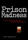 Image for Prison Madness : The Mental Health Crisis Behind Bars and What We Must Do About It