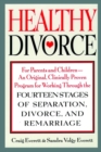 Image for Healthy Divorce : For Parents and Children--An Original, Clinically Proven Program for Working Through the Fourteen Stages of Separation, Divorce, and Remarriage