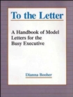 Image for To the letter  : a handbook of model letters for the busy manager