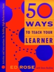 Image for 50 Ways to Teach Your Learner : Activities and Interventions for Building High-Performance Teams