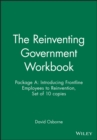 Image for The Reinventing Government Workbook : Package A: Introducing Frontline Employees to Reinvention, Set of 10 copies