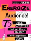 Image for Energize your audience!  : 75 quick activities that get them started and keep them going