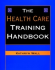 Image for The Health Care Training Handbook