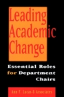 Image for Leading Academic Change : Essential Roles for Department Chairs