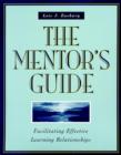 Image for The mentor&#39;s guide  : facilitating effective learning relationships