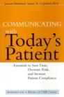Image for Communicating with Today&#39;s Patient : Essentials to Save Time, Decrease Risk, and Increase Patient Compliance