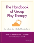 Image for The Handbook of Group Play Therapy : How to Do It, How It Works, Whom It&#39;s Best For