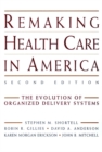 Image for Remaking Health Care in America : The Evolution of Organized Delivery Systems