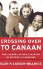Image for Crossing Over to Canaan : The Journey of New Teachers in Diverse Classrooms