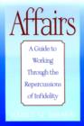 Image for Affairs  : a guide to working through the repercussions of infidelity