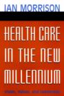 Image for Health Care in the New Millennium - Vision, Values and Leadership