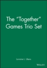 Image for The &quot;Together&quot; Games Trio Set, Includes: Getting Together; Working Together; All Together Now
