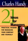Image for 21 ideas for managers  : practical wisdom for managing your company and yourself