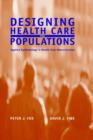 Image for Designing health care for populations  : applied epidemiology in health care administration