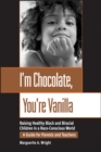 Image for I&#39;m Chocolate, You&#39;re Vanilla