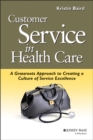 Image for Customer service in health care  : a grassroots approach to creating a culture of service excellence