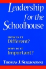 Image for Leadership for the schoolhouse  : how is it different? why is it important?