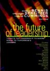 Image for The Future of Leadership : Todays Top Leadership and Thinkers Speak to Tomorrow&#39;s Leaders