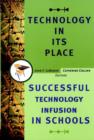Image for Technology in its place  : successful technology infusion in schools