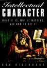 Image for Intellectual character  : what it is, why it matters, and how to get it