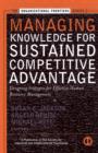 Image for Managing Knowledge for Sustained Competitive Advantage
