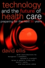 Image for Technology and the future of health care  : preparing for the next 30 years