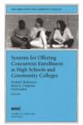 Image for Systems for Offering Concurrent Enrollment at High Schools and Community Colleges : New Directions for Community Colleges, Number 113