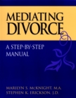 Image for Mediating divorce  : a step-by-step manual