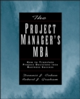 Image for The project manager&#39;s MBA: how to translate project decisions into business success