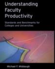 Image for Understanding faculty productivity: standards and benchmarks for colleges and universities