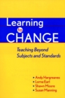 Image for Learning to change: teaching beyond subjects and standards