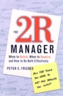 Image for The 2R manager  : when to relate, when to require, and how to do both effectively