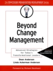 Image for Beyond change management: advanced strategies for today&#39;s transformational leaders
